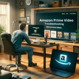Basic Steps for Troubleshooting Prime Video