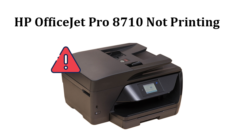 HP OfficeJet Pro 8710 Not Printing